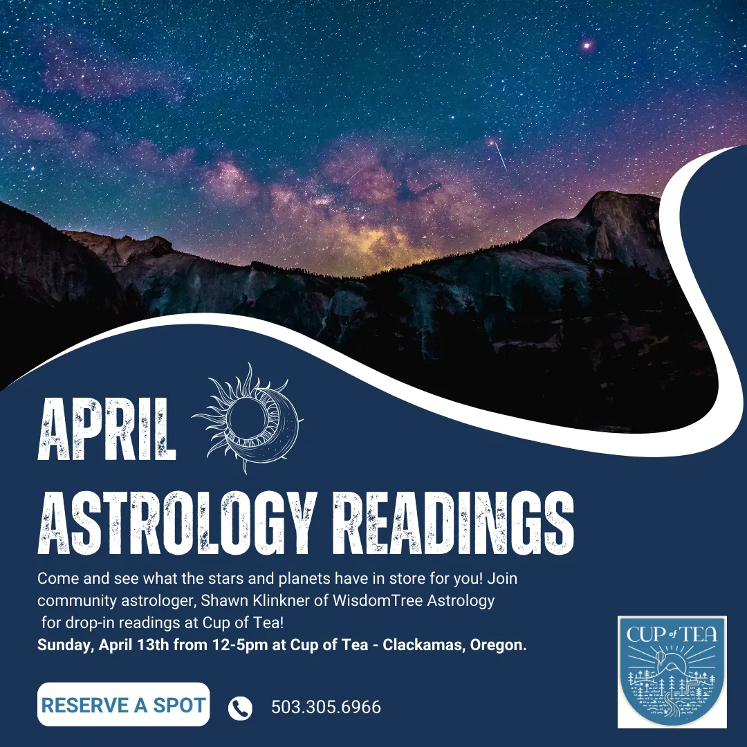 April Astrology Readings - Cup of Tea - Clackamas