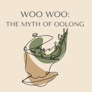 Woo Woo The Myth of Oolong - Cup of Tea Clackamas