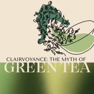 green tea clairvoyance
